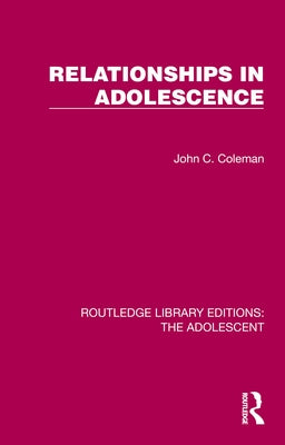 Relationships in Adolescence by Coleman, John C.