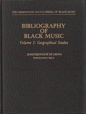 Bibliography of Black Music, Volume 3: Geographical Studies by Dominique-Rene de Lerma