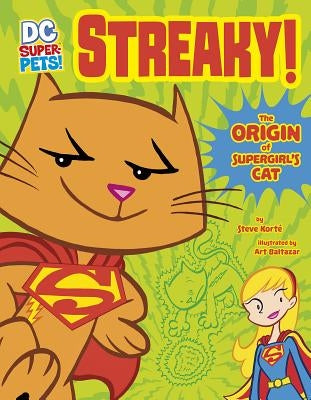 Streaky: The Origin of Supergirl's Cat by Korté, Steve