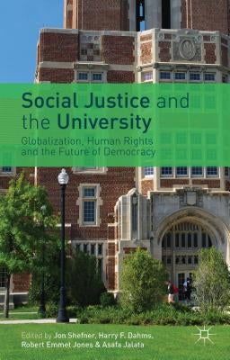 Social Justice and the University: Globalization, Human Rights and the Future of Democracy by Shefner, J.
