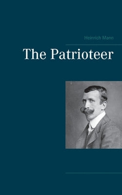 The Patrioteer by Mann, Heinrich