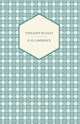 Twilight in Italy by Lawrence, D. H.
