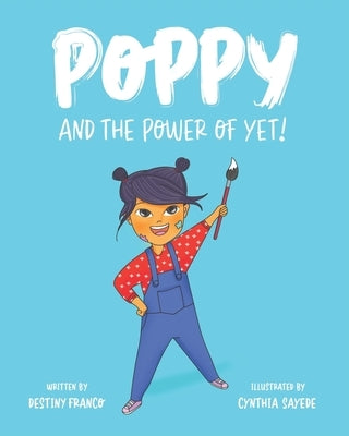 Poppy and the Power of Yet! by Sayede, Cynthia