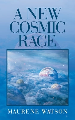 A New Cosmic Race by Watson, Maurene