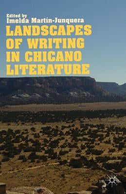Landscapes of Writing in Chicano Literature by Martín-Junquera, I.