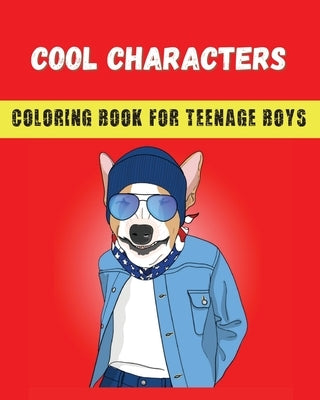 Cool Characters Coloring book for teenage boys by Banaś, Dagna