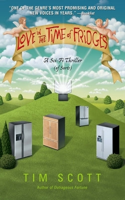 Love in the Time of Fridges by Scott, Tim