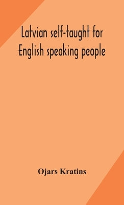 Latvian self-taught for English speaking people by Kratins, Ojars