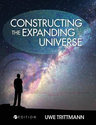Constructing the Expanding Universe by Trittmann, Uwe