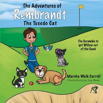 The Adventures of Rembrandt the Tuxedo Cat: Helps Willow, the Golden Retriever, Out of a Ravine by Walk Carroll, Marsha