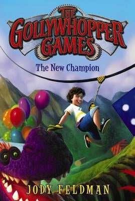 The Gollywhopper Games: The New Champion by Feldman, Jody