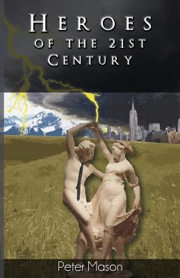 Heroes of the 21st Century by Mason, Peter