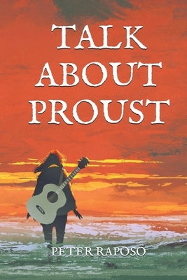 Talk About Proust by Raposo, Peter