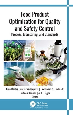 Food Product Optimization for Quality and Safety Control: Process, Monitoring, and Standards by Contreras-Esquivel, Juan Carlos