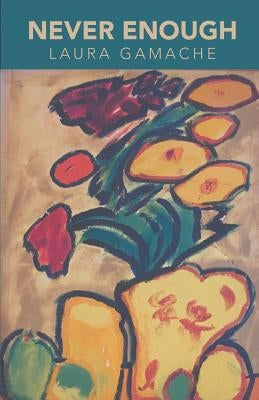 Never Enough by Gamache, Laura