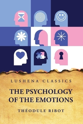 The Psychology of the Emotions by Théodule Ribot