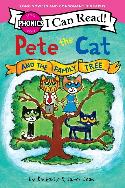 Pete the Cat and the Family Tree (I Can Read Phonics) by Dean, James