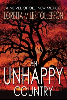 An Unhappy Country: A Novel of Old New Mexico by Miles Tollefson, Loretta