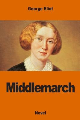 Middlemarch by Eliot, George
