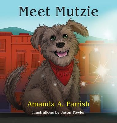 Meet Mutzie by Parrish, Amanda