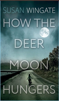 How the Deer Moon Hungers by Wingate, Susan