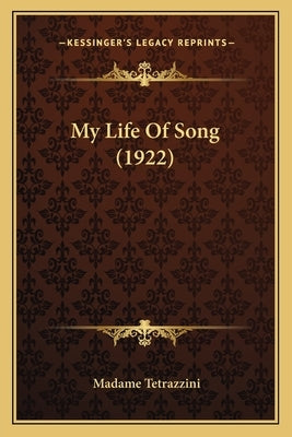 My Life Of Song (1922) by Tetrazzini, Madame