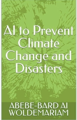 AI to Prevent Climate Change and Disasters by Woldemariam
