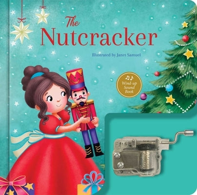 The Nutcracker: A Musical Book: Wind-Up Music Box Book by Samuel, Janet