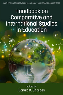 Handbook on Comparative and International Studies in Education by Sharpes, Donald K.