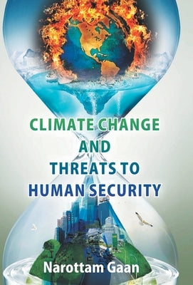 Climate Change And Treats To Human Security by Gan, Narottam