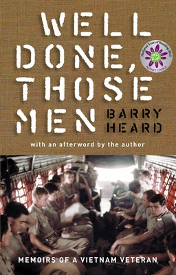 Well Done, Those Men: Memoirs of a Vietnam Veteran by Heard, Barry