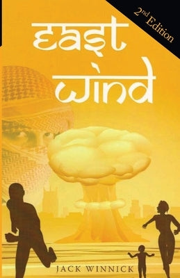 East Wind (2nd edition): Can the Team Foil the Plot to Blow-up American Cities? by Winnick, Jack