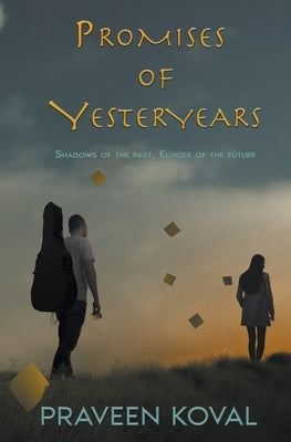 Promises of Yesteryears by Koval, Praveen