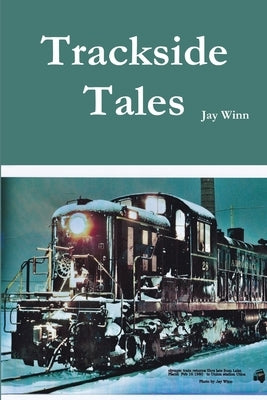 Trackside Tales by Winn, Jay