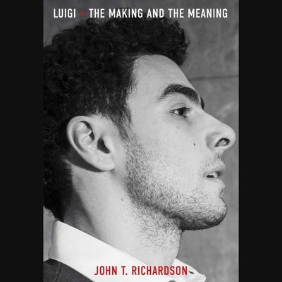 Luigi: The Making and the Meaning by Richardson, John H.