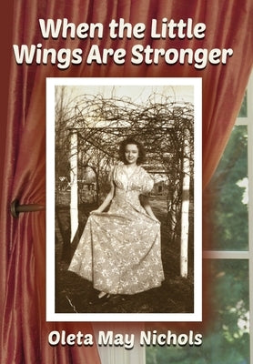 When the Little Wings Are Stronger by Nichols, Oleta May