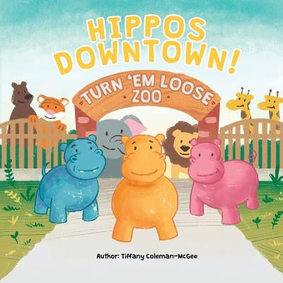 Hippos Downtown! by Coleman-McGee, Tiffany