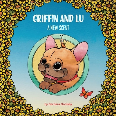 Griffin and Lu: A New Scent by Goolsby, Barbara