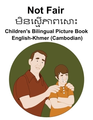 English-Khmer (Cambodian) Not Fair / មិនស្ម ើភាពស ោះ Children's Bilingua by Carlson, Suzanne