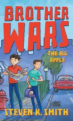 Brother Wars: The Big Apple by Smith, Steven K.