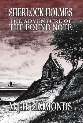 Sherlock Holmes and The Adventure of The Found Note by Simmonds, M. J. H.