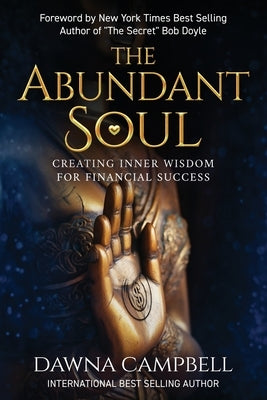 The Abundant Soul: Creating Inner Wisdom for Financial Success by Campbell, Dawna