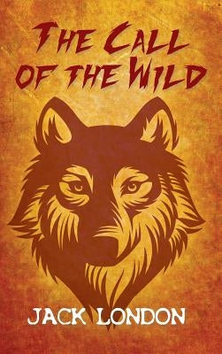 The Call of the Wild by London, Jack