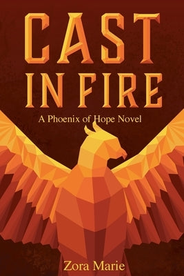 Cast in Fire by Marie, Zora