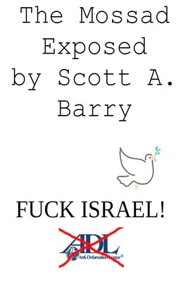 The Mossad Exposed by Barry, Scott
