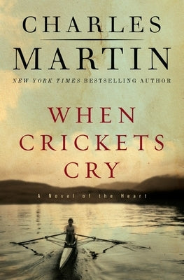 When Crickets Cry: A Novel of the Heart: Deluxe Edition by Martin, Charles