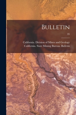 Bulletin; 85 by California Division of Mines and Geo