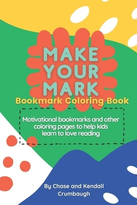 Make Your Mark: Bookmark Coloring Book by Crumbaugh, Chase &. Kendall