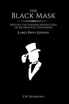 The Black Mask by Hornung, E. W.