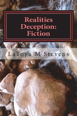 Realities Deception: Book 1: Fiction by Stevens, Latoya M.